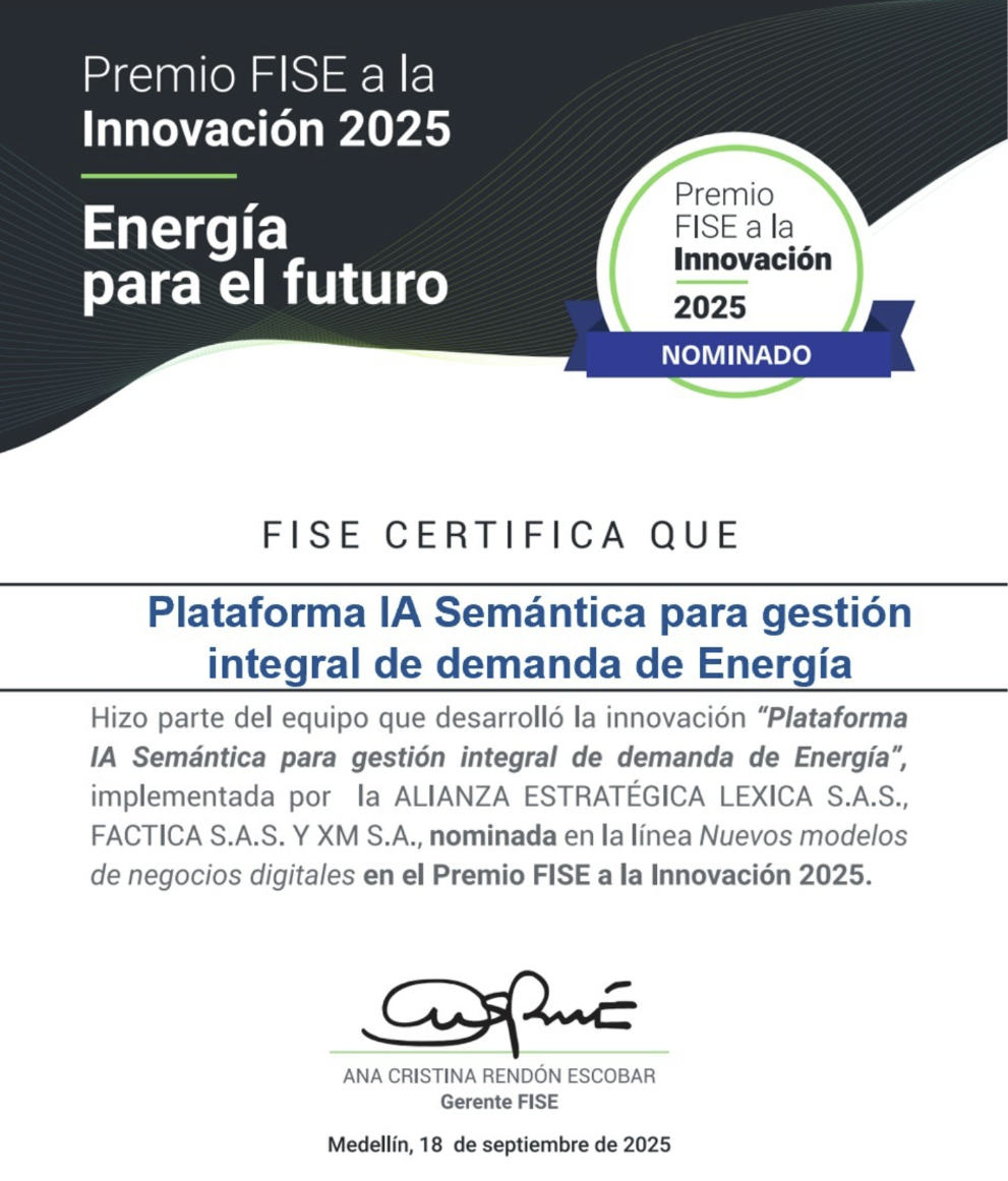Certificado de nominación al Premio FISE a la Innovación 2025 de la Plataforma IA Semántica para gestión integral de demanda de Energía, desarrollada por Léxica, Fáctica y XM